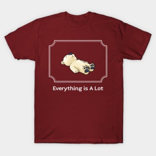 Everything is A Lot T-Shirt